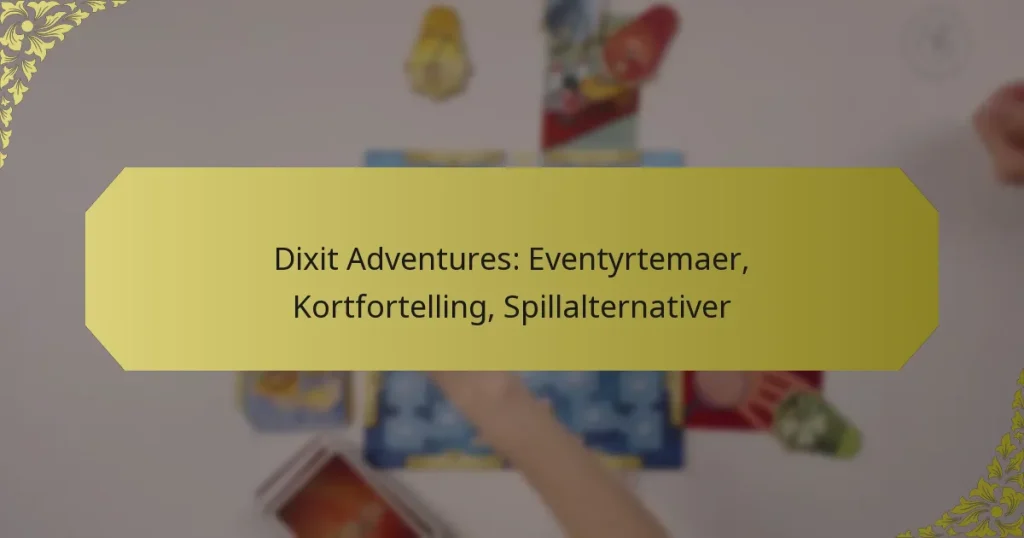 Dixit Adventures: Eventyrtemaer, Kortfortelling, Spillalternativer