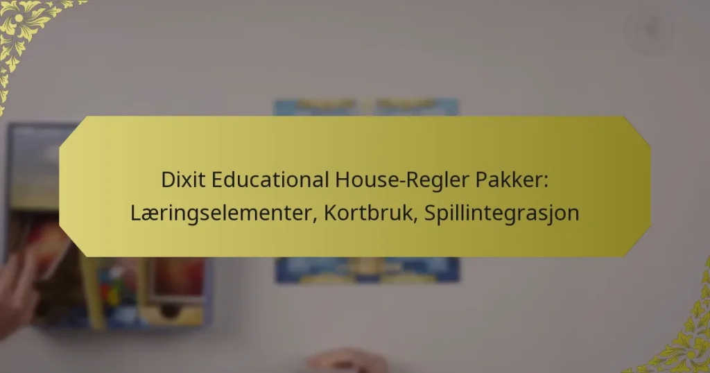 Dixit Educational House-Regler Pakker: Læringselementer, Kortbruk, Spillintegrasjon