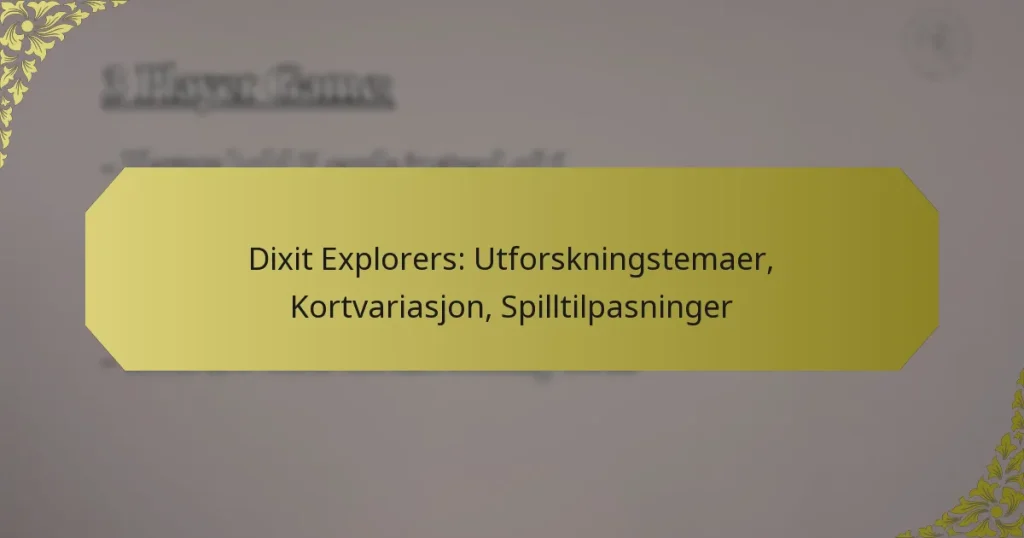 Dixit Explorers: Utforskningstemaer, Kortvariasjon, Spilltilpasninger