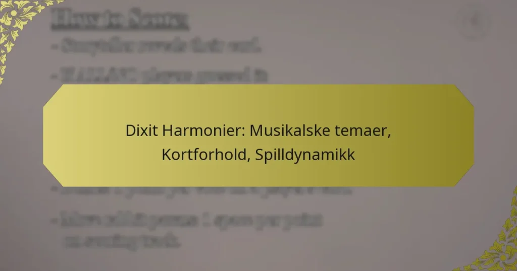 Dixit Harmonier: Musikalske temaer, Kortforhold, Spilldynamikk