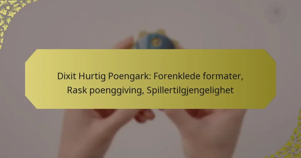 Dixit Hurtig Poengark: Forenklede formater, Rask poenggiving, Spillertilgjengelighet