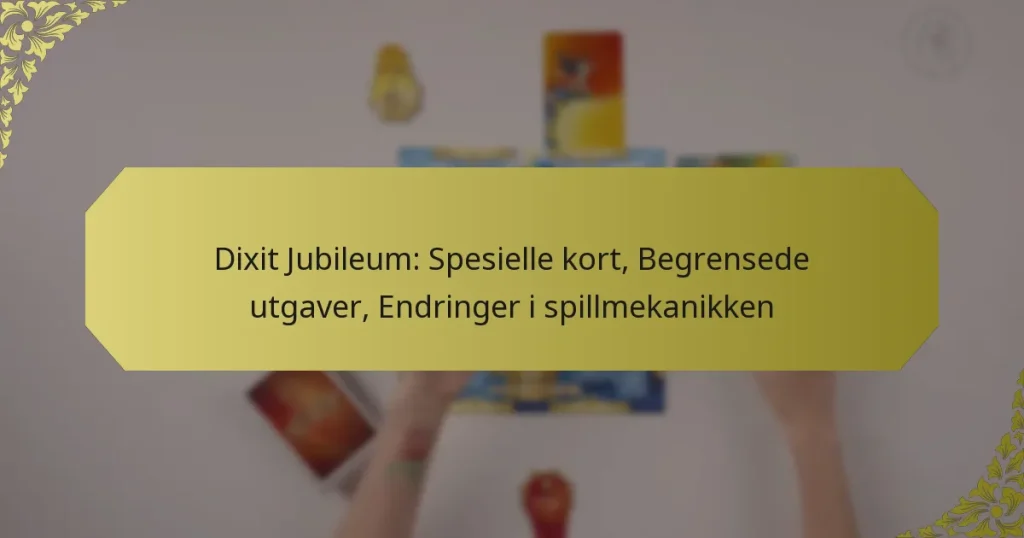 Dixit Jubileum: Spesielle kort, Begrensede utgaver, Endringer i spillmekanikken