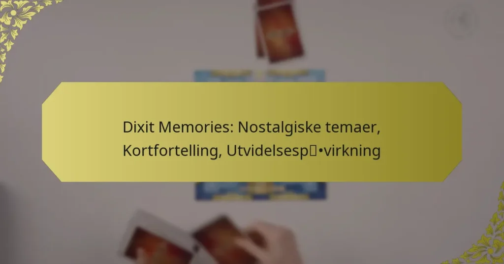 Dixit Memories: Nostalgiske temaer, Kortfortelling, Utvidelsespåvirkning