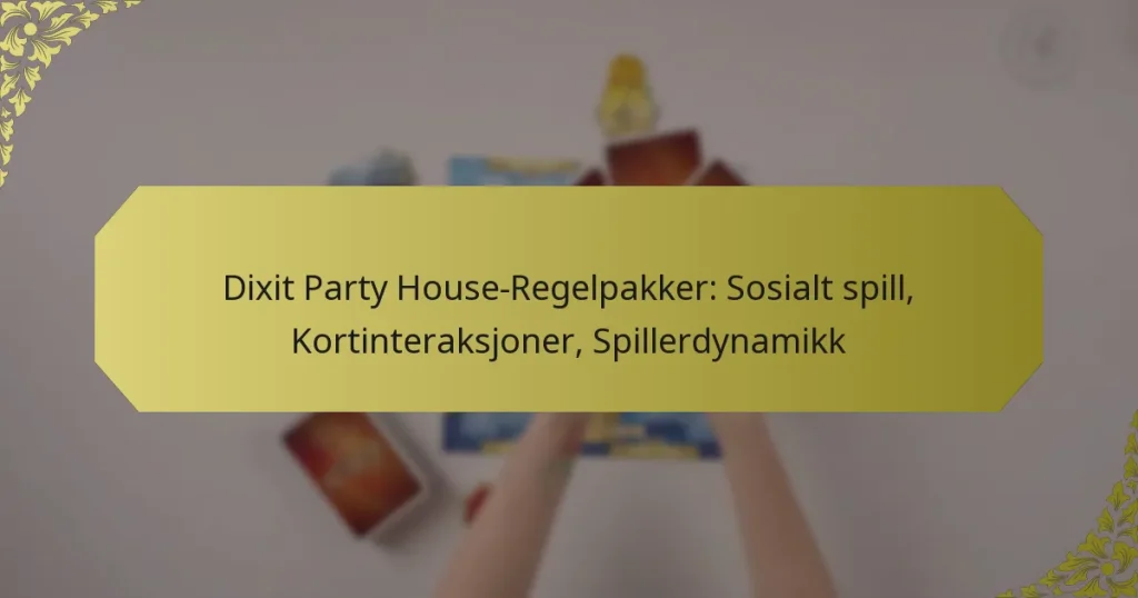 Dixit Party House-Regelpakker: Sosialt spill, Kortinteraksjoner, Spillerdynamikk