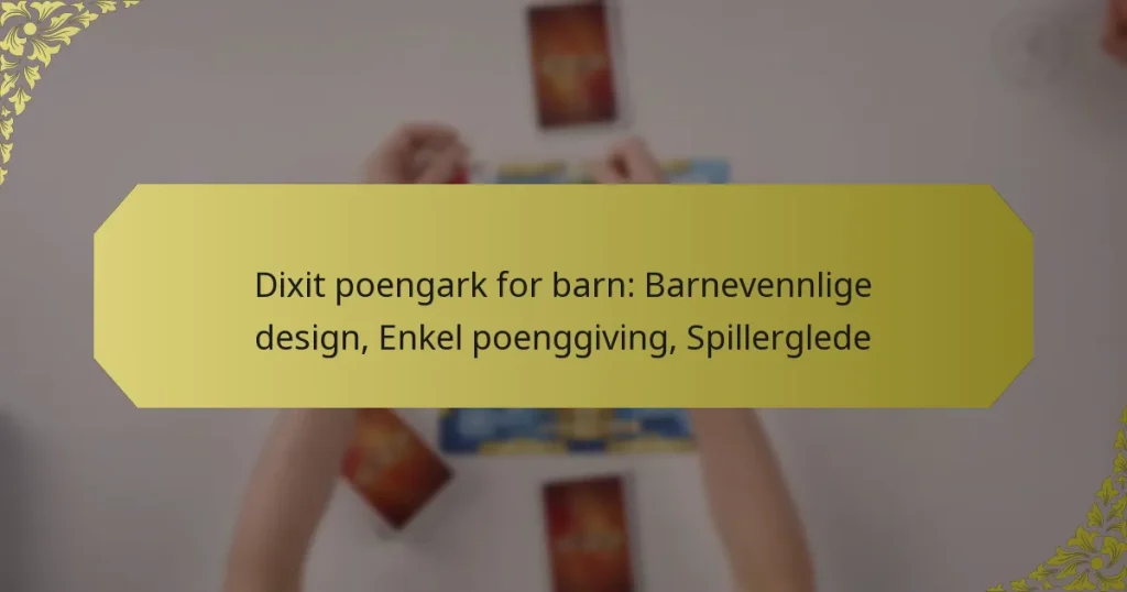 Dixit poengark for barn: Barnevennlige design, Enkel poenggiving, Spillerglede