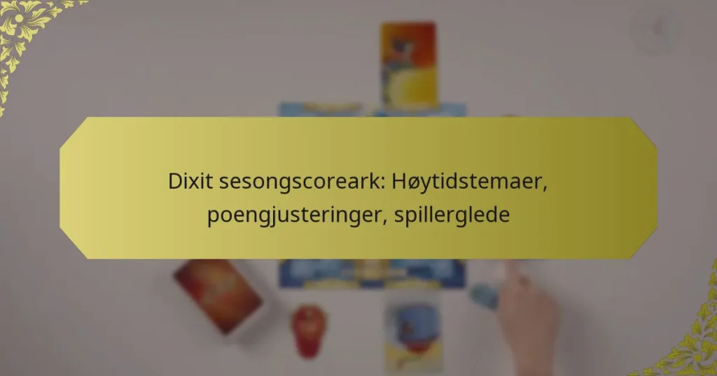 Dixit sesongscoreark: Høytidstemaer, poengjusteringer, spillerglede