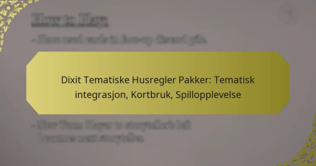 Dixit Tematiske Husregler Pakker: Tematisk integrasjon, Kortbruk, Spillopplevelse