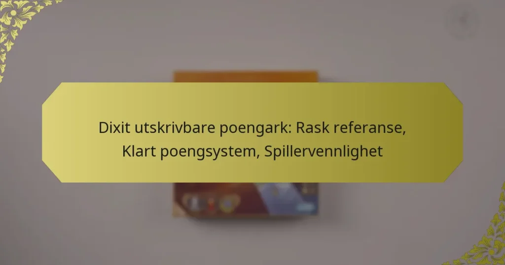 Dixit utskrivbare poengark: Rask referanse, Klart poengsystem, Spillervennlighet