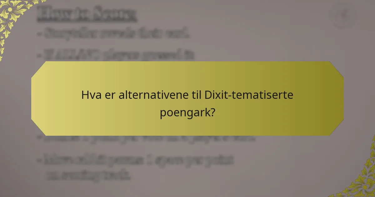 Hva er alternativene til Dixit-tematiserte poengark?