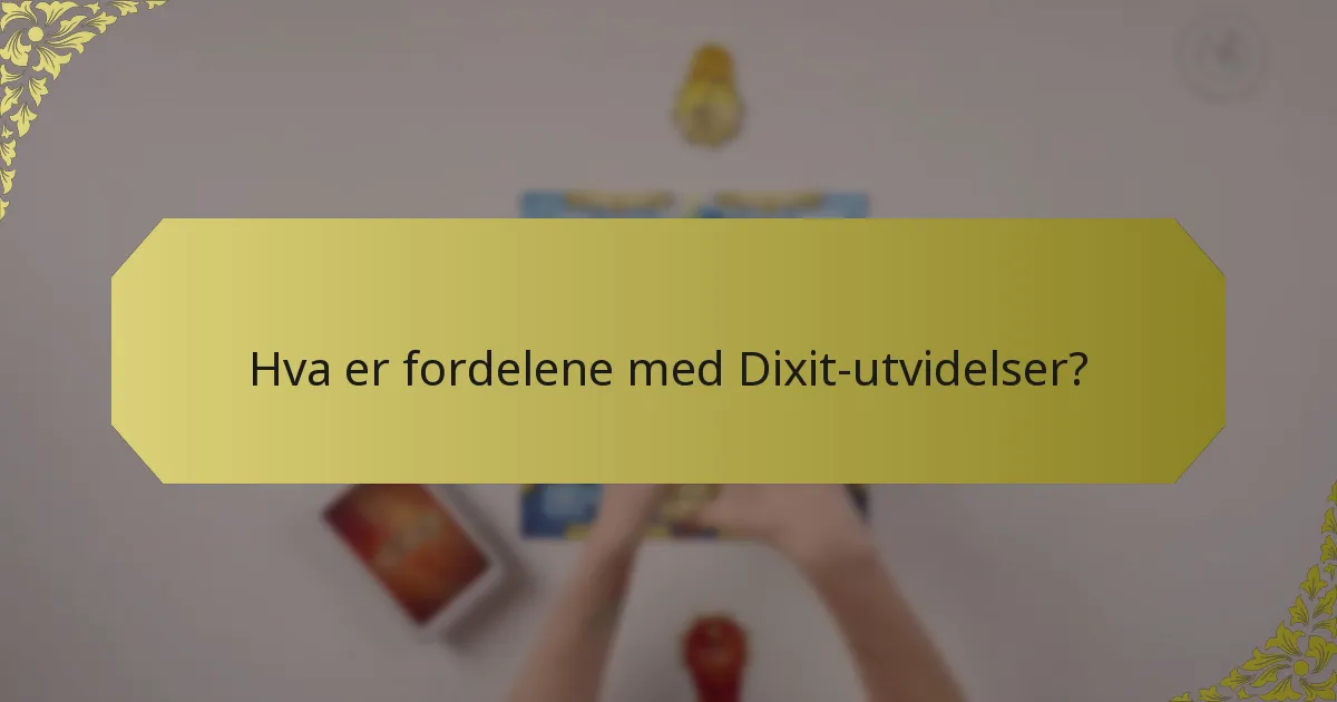 Hva er fordelene med Dixit-utvidelser?