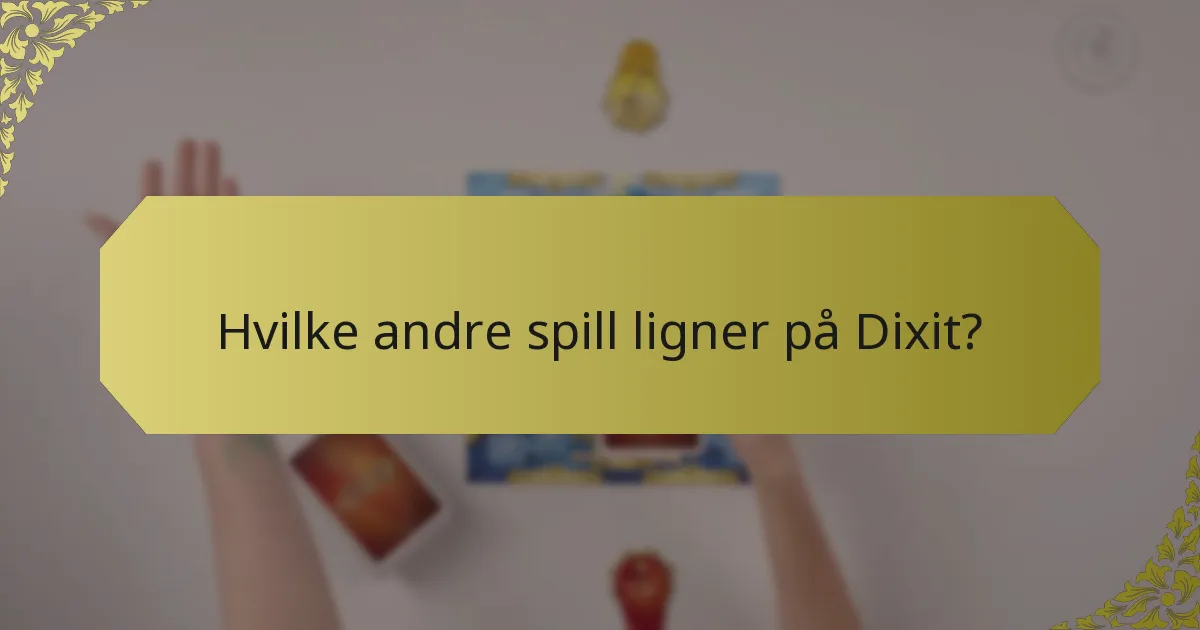 Hvilke andre spill ligner på Dixit?