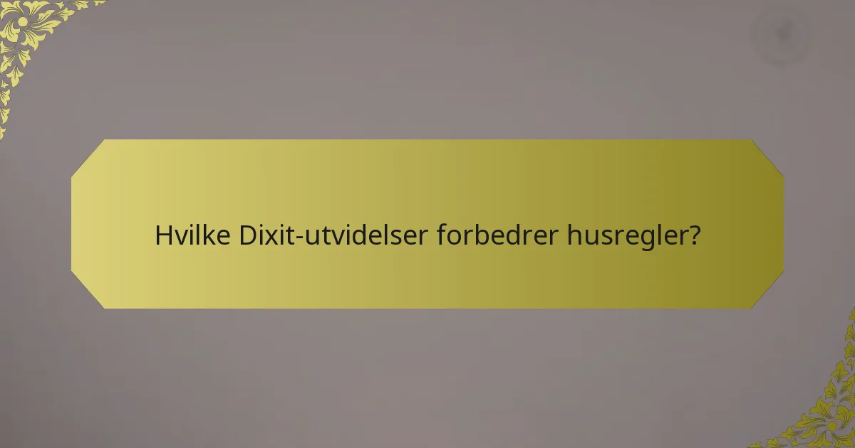Hvilke Dixit-utvidelser forbedrer husregler?
