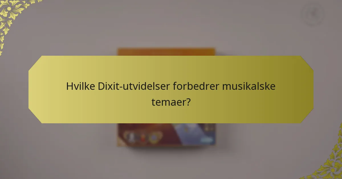 Hvilke Dixit-utvidelser forbedrer musikalske temaer?