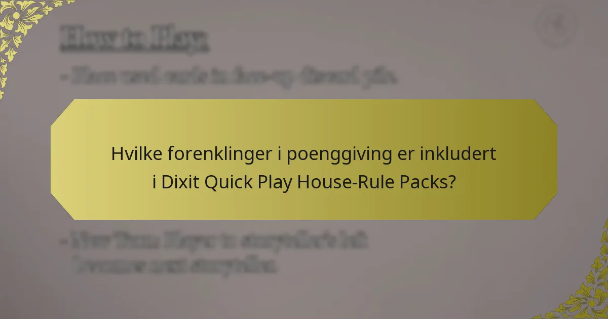 Hvilke forenklinger i poenggiving er inkludert i Dixit Quick Play House-Rule Packs?