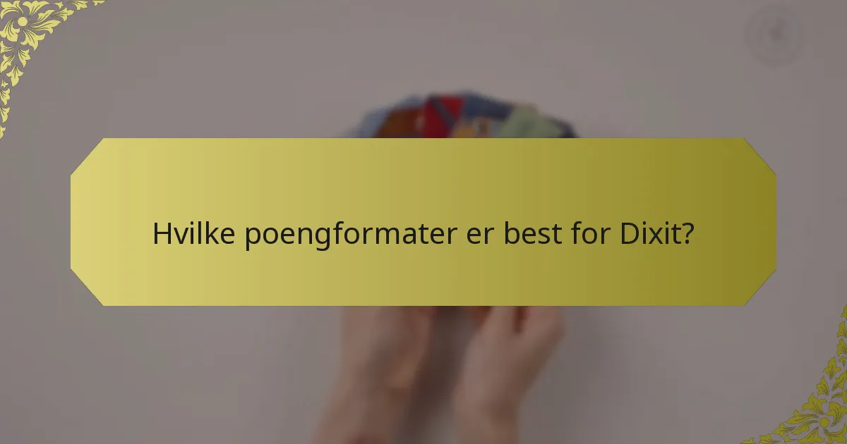 Hvilke poengformater er best for Dixit?