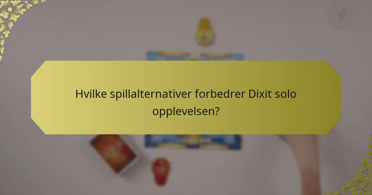Hvilke spillalternativer forbedrer Dixit solo opplevelsen?