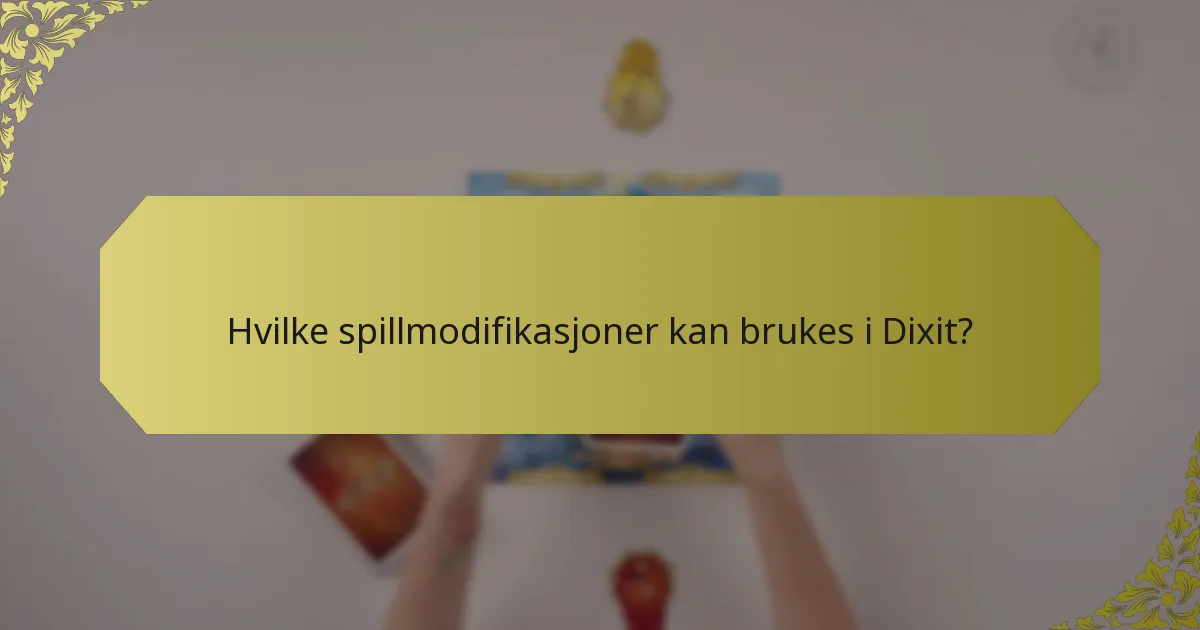 Hvilke spillmodifikasjoner kan brukes i Dixit?