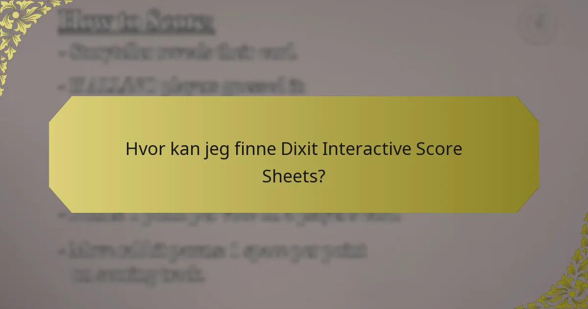 Hvor kan jeg finne Dixit Interactive Score Sheets?