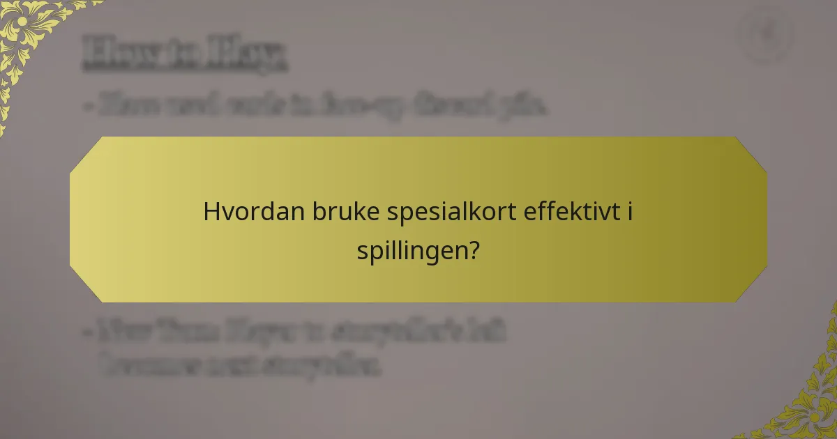 Hvordan bruke spesialkort effektivt i spillingen?
