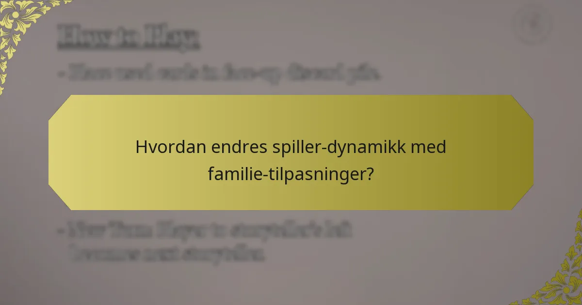 Hvordan endres spiller-dynamikk med familie-tilpasninger?