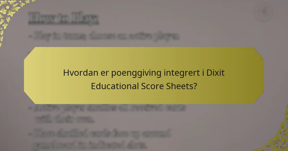Hvordan er poenggiving integrert i Dixit Educational Score Sheets?