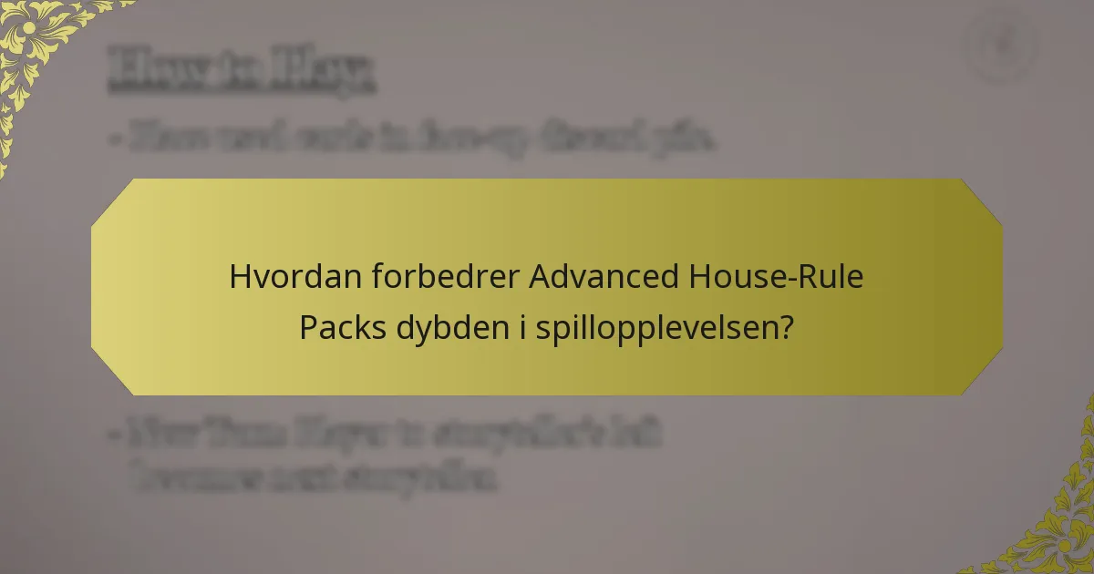 Hvordan forbedrer Advanced House-Rule Packs dybden i spillopplevelsen?