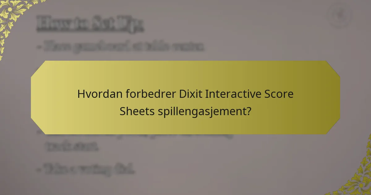Hvordan forbedrer Dixit Interactive Score Sheets spillengasjement?