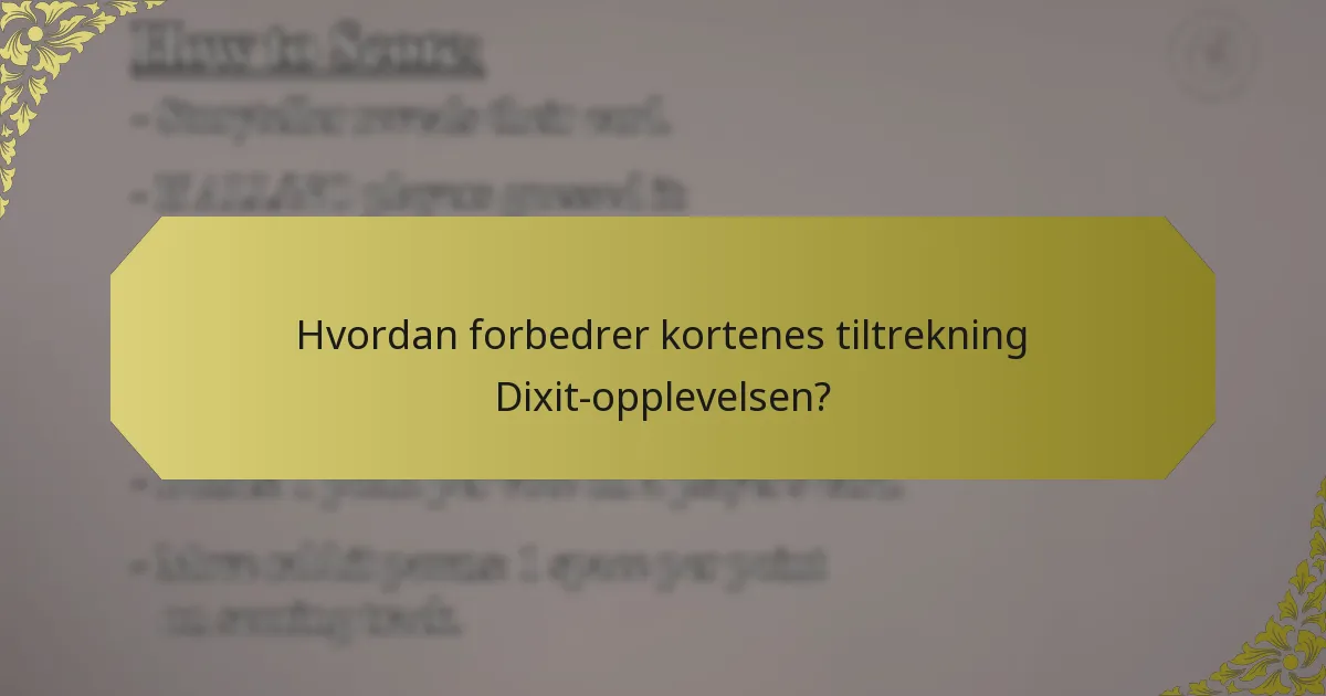 Hvordan forbedrer kortenes tiltrekning Dixit-opplevelsen?