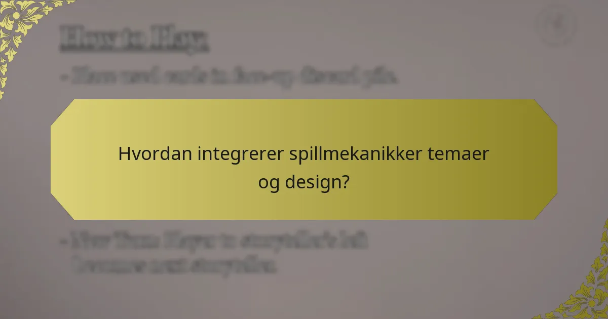 Hvordan integrerer spillmekanikker temaer og design?