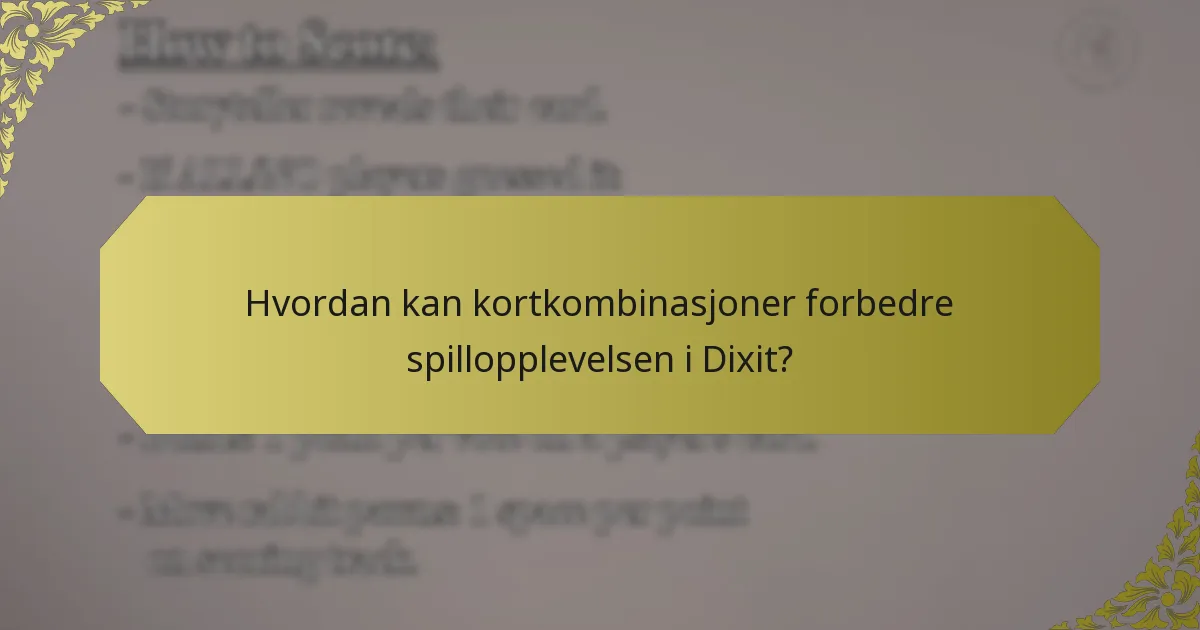 Hvordan kan kortkombinasjoner forbedre spillopplevelsen i Dixit?