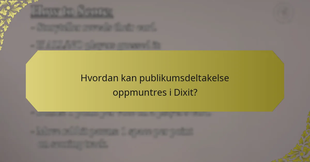 Hvordan kan publikumsdeltakelse oppmuntres i Dixit?