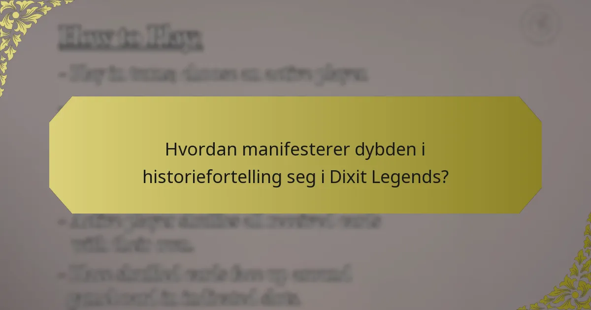 Hvordan manifesterer dybden i historiefortelling seg i Dixit Legends?