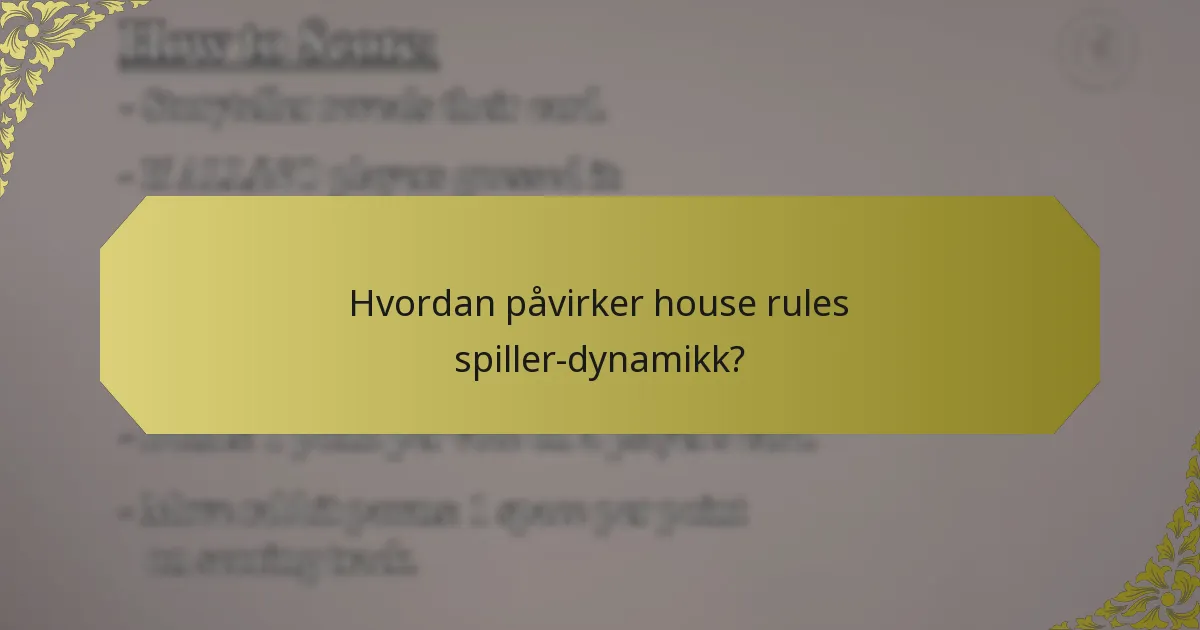 Hvordan påvirker house rules spiller-dynamikk?
